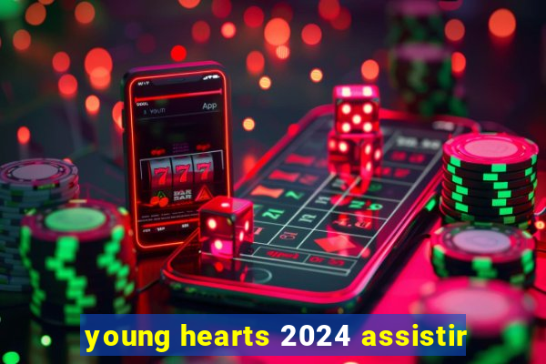 young hearts 2024 assistir